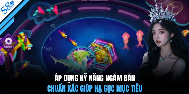 Áp dụng kỹ năng ngắm bắn chuẩn xác giúp hạ gục mục tiêu