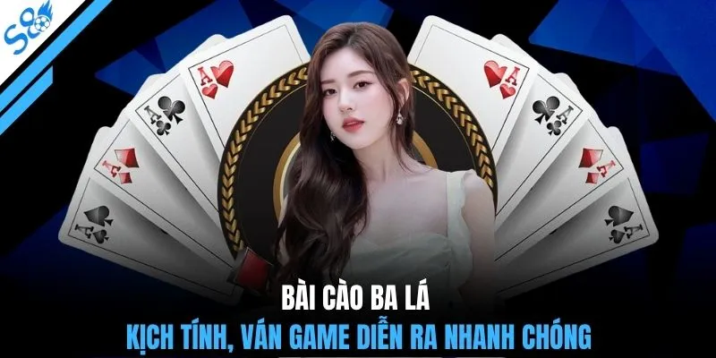 Bài cào ba lá kịch tính, ván game diễn ra nhanh chóng