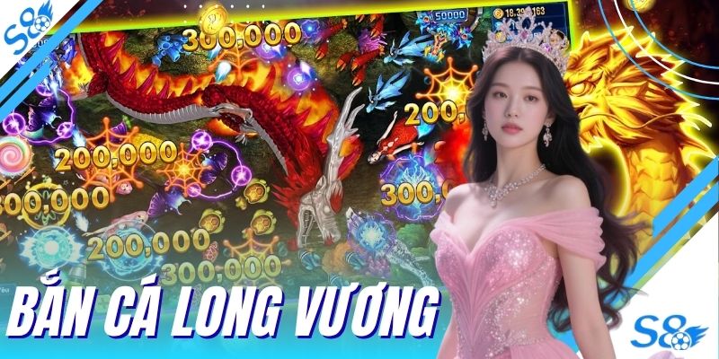 Bắn Cá Long Vương S8 - Hướng Dẫn Chi Tiết Luật Chơi Từ A- Z
