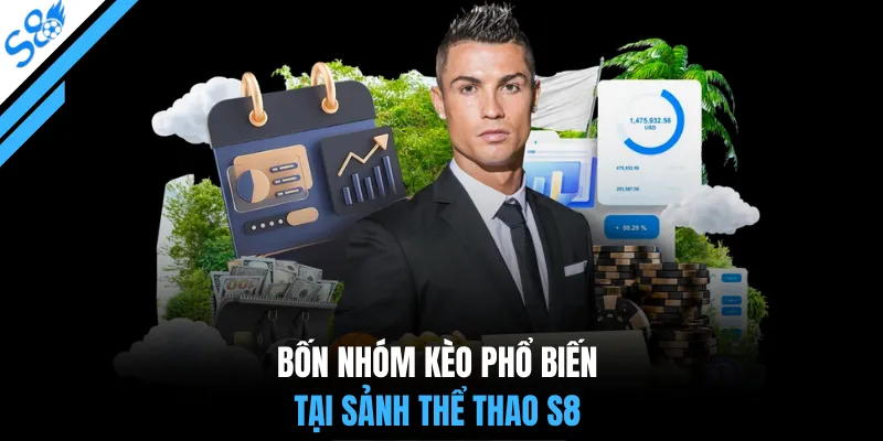 Bốn nhóm kèo phổ biến tại sảnh thể thao S8