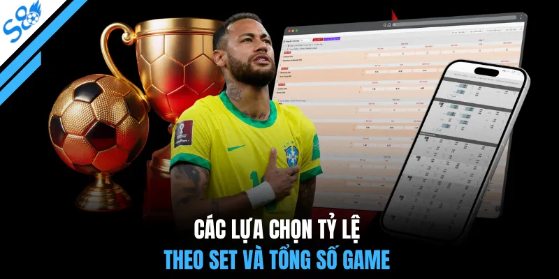 Các lựa chọn tỷ lệ theo set và tổng số game