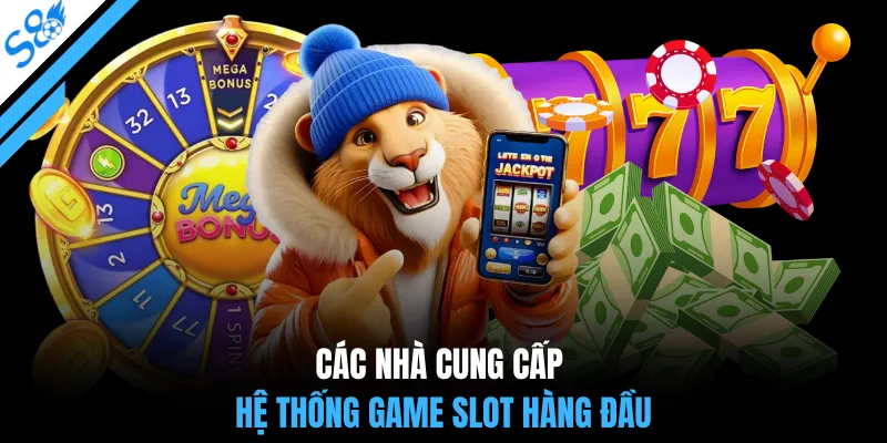 Các nhà cung cấp hệ thống game slot hàng đầu