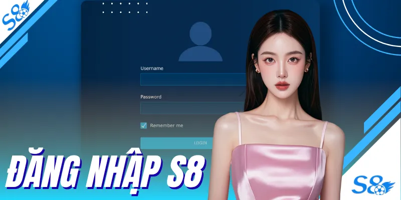 Cách Đăng Nhập S8 Và Xử Lý Lỗi Khi Truy Cập Nhà Cái