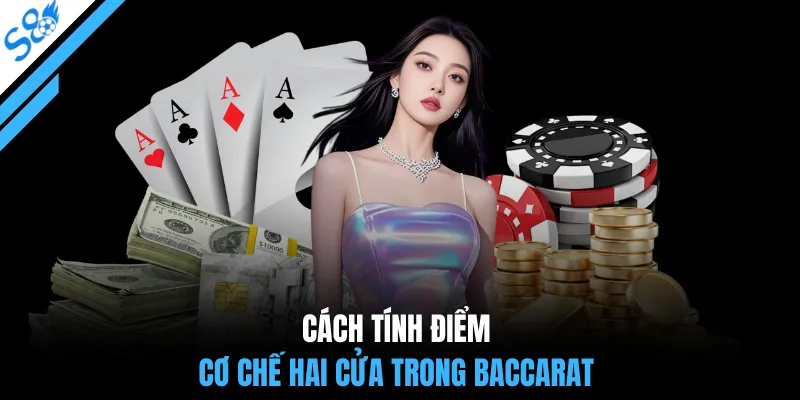 Cách tính điểm cơ chế hai cửa trong Baccarat