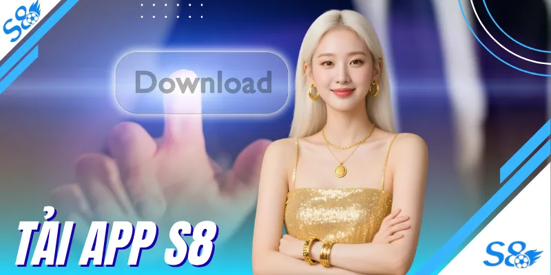 Chỉ Dẫn Cách Tải App S8 Trên Di Động Android, IOS