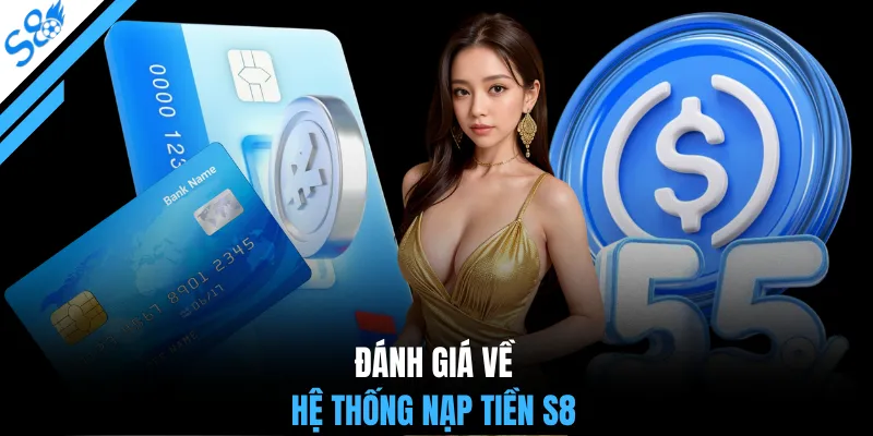 Đánh giá về hệ thống nạp tiền S8