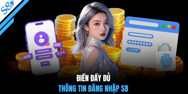 Điền đầy đủ thông tin đăng nhập S8