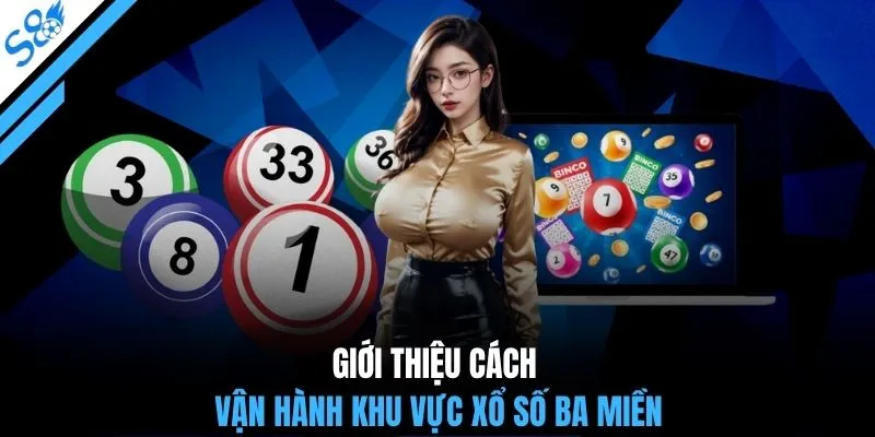 Giới thiệu cách vận hành khu vực xổ số ba miền