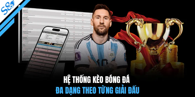 Hệ thống kèo bóng đá đa dạng theo từng giải đấu