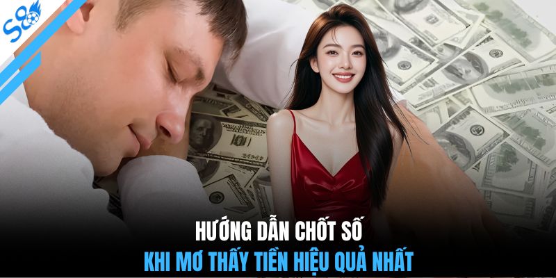 Hướng dẫn chốt số khi mơ thấy tiền hiệu quả nhất