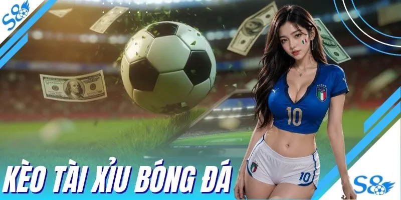 Kèo Tài Xỉu Bóng Đá S8 - Đọc Nhịp Trận, Bắt Cửa Thật Chuẩn
