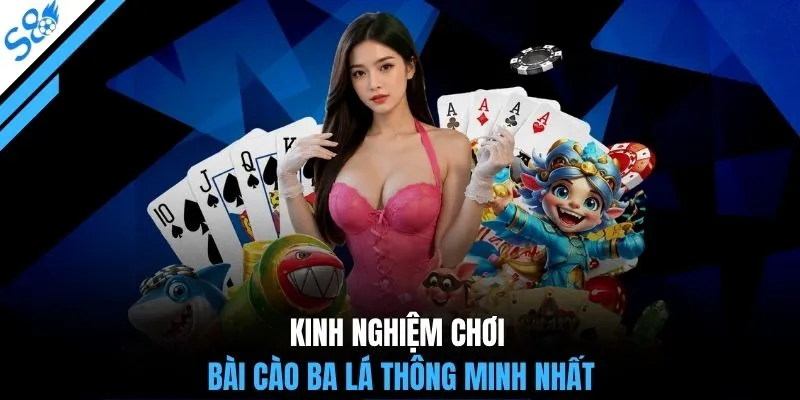 Kinh nghiệm chơi bài cào ba lá thông minh nhất
