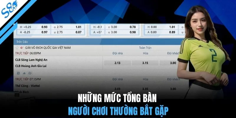 Những mức tổng bàn người chơi thường bắt gặp
