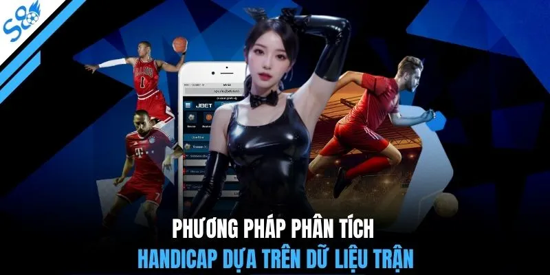 Phương pháp phân tích handicap dựa trên dữ liệu trận