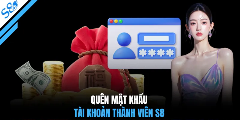 Quên mật khẩu tài khoản thành viên S8