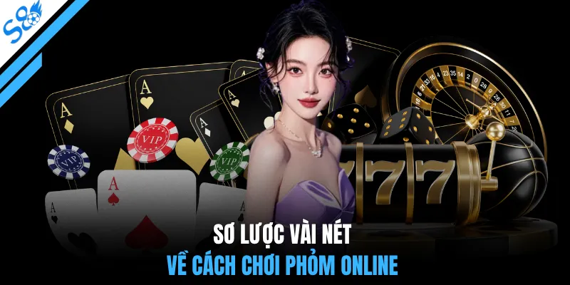 Sơ lược vài nét về cách chơi phỏm online