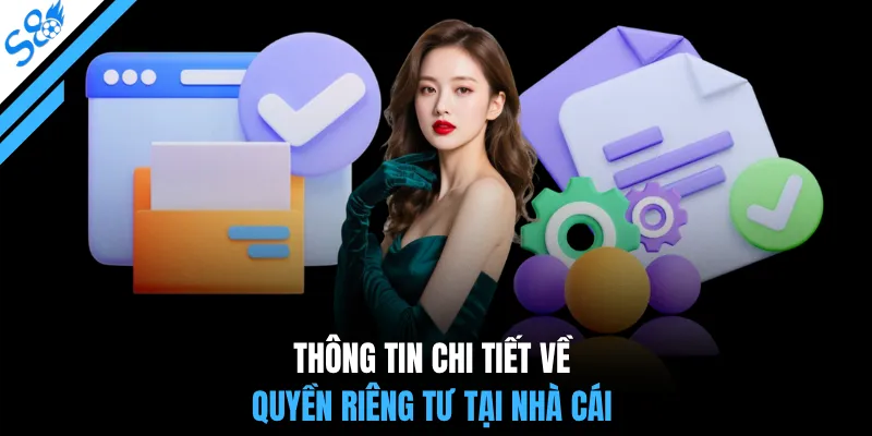 Thông tin chi tiết về quyền riêng tư tại nhà cái