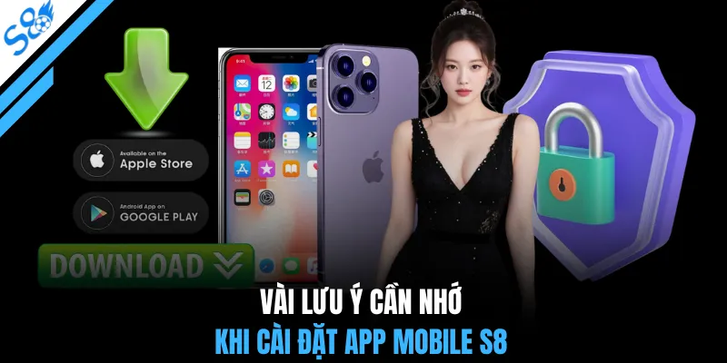 Vài lưu ý cần nhớ khi cài đặt app mobile S8